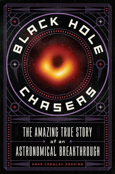 Black Hole Chasers: The Amazing True Story Of An Astronomical Breakthrough