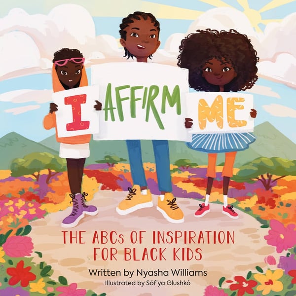 I Affirm Me: The ABCs Of Inspiration For Black Kids