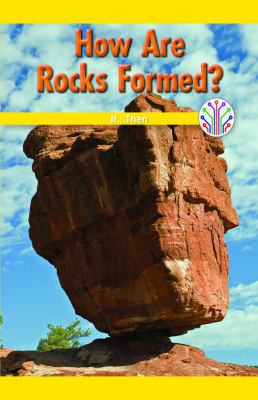 How Are Rocks Formed?: If...Then
