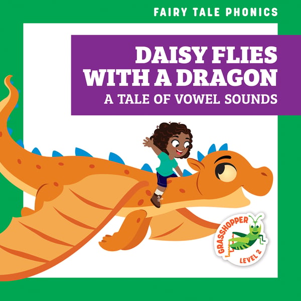 Daisy Flies With A Dragon: A Tale Of Vowel Sounds