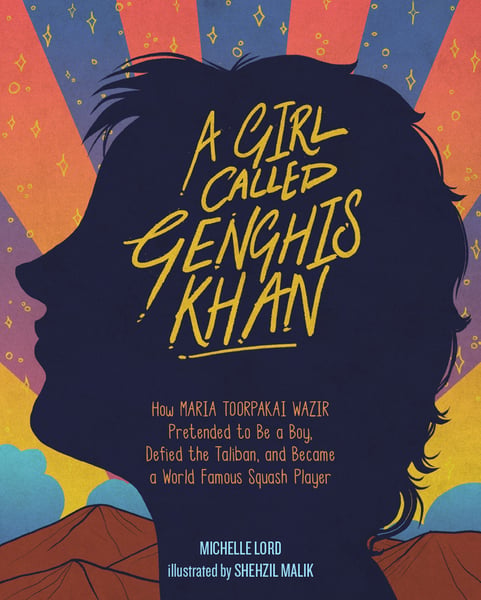 Girl Called Genghis Khan: The Story Of Maria Toorpakai Wazir, A