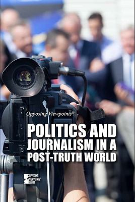 Politics And Journalism In A Post-Truth World