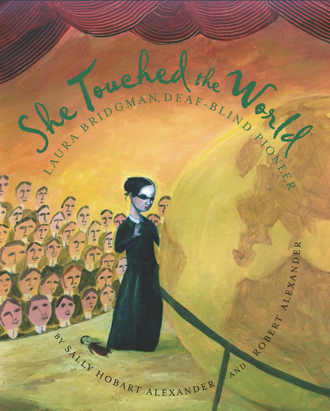 She Touched The World: Laura Bridgman, Deaf-Blind Pioneer