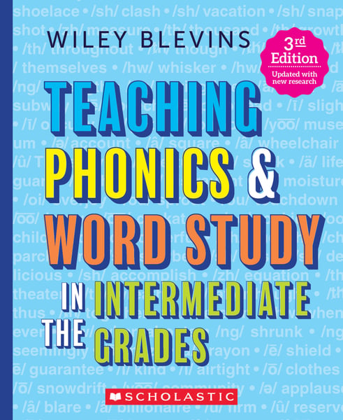 Teaching Phonics And Word Study In The Intermediate Grades: A Complete Sourcebook