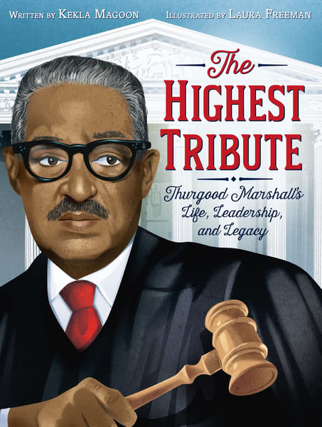 Highest Tribute: Thurgood Marshall's Life, Leadership, And Legacy, The