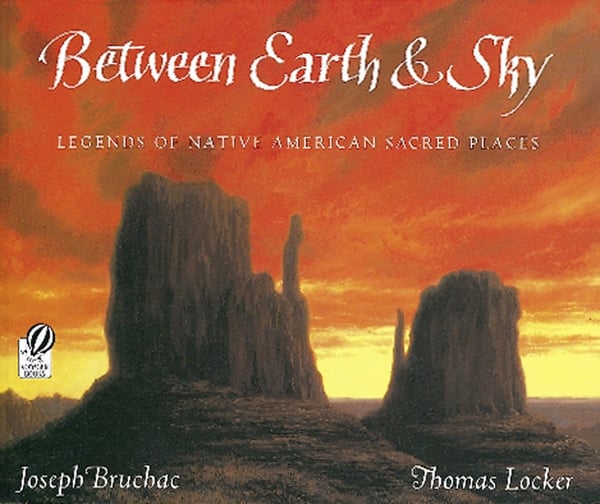 Between Earth And Sky: Legends Of Native American Sacred Places