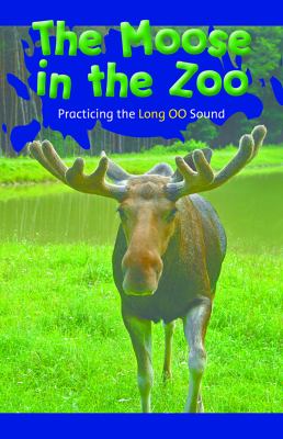 Moose In The Zoo: Practicing The Long OO Sound, The