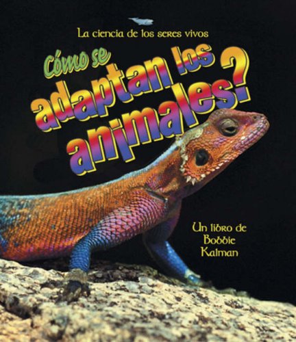 Como Se Adaptan Los Animales? (How Do Animals Adapt?)