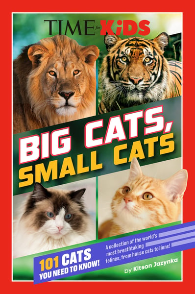 Big Cats, Small Cats: 101 Cats You Need To Know! A Collection Of The World's Most Breathtaking Felines, From House Cats To Lions!