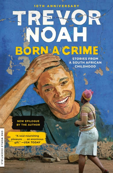 Born A Crime: Stories From A South African Childhood