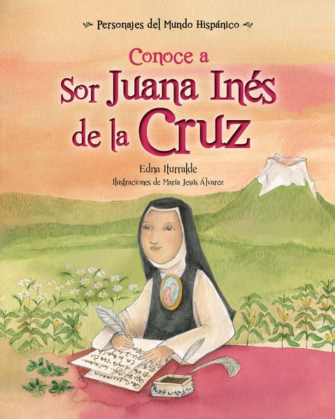 Conoce A Sor Juana Ines de la Cruz (Get to Know Sor Juana Ines de la Cruz)