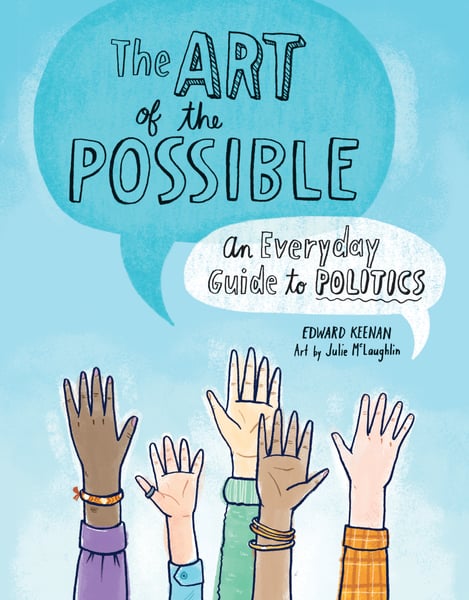 Art Of The Possible: An Everyday Guide To Politics, The