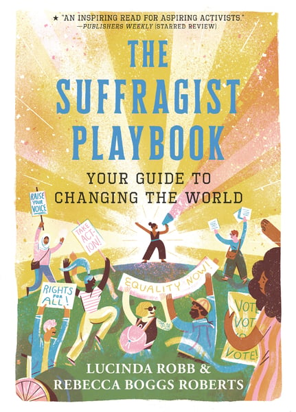 Suffragist Playbook: Your Guide To Changing The World, The