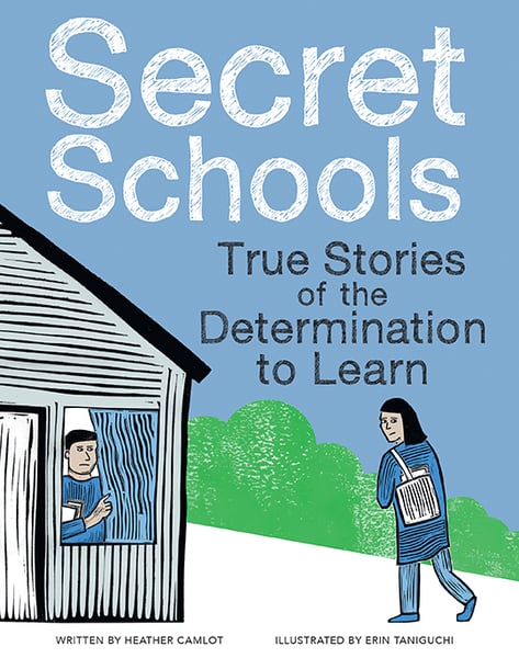 Secret Schools: True Stories Of The Determination To Learn