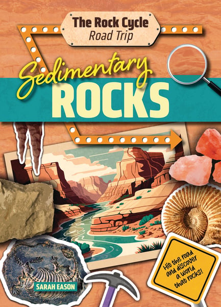 Sedimentary Rocks: Hit The Road And Discover A World That Rocks!