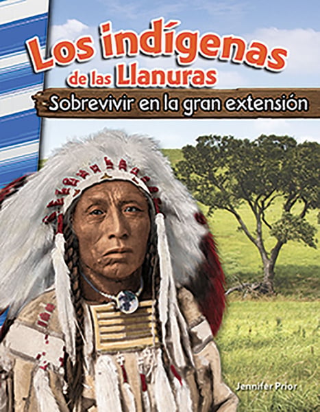 Los Indigenas De Las Llanuras: Sobrevivir En La Gran Extension (American Indians Of The Plains: Surviving The Great Expanse)