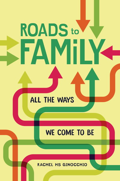 Roads To Family: All The Ways We Come To Be