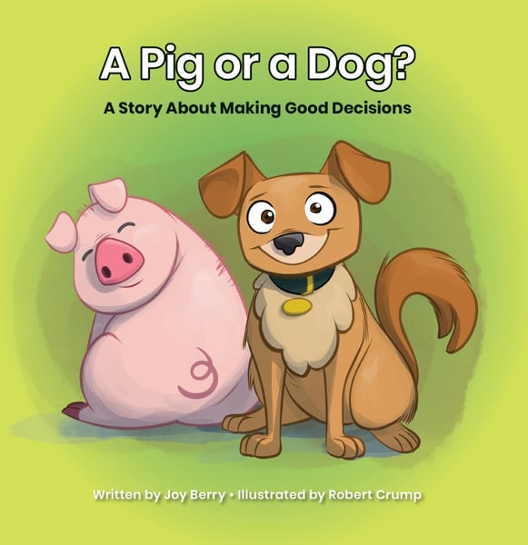 Pig or a Dog? A Story About Making Good Decisions, A