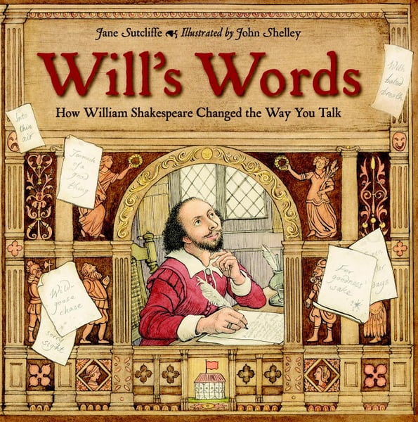 Will's Words: How William Shakespeare Changed The Way You Talk