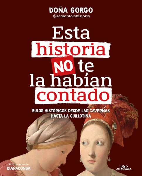 Esta Historia No Te La Habian Contado. Bulos Historicos Desde Las Cavernas Hasta La Guillotina (The History You've Never Been Told Before)