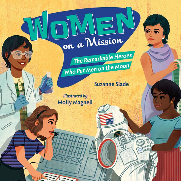 Women On A Mission: The Remarkable Heroes Who Put Men On The Moon