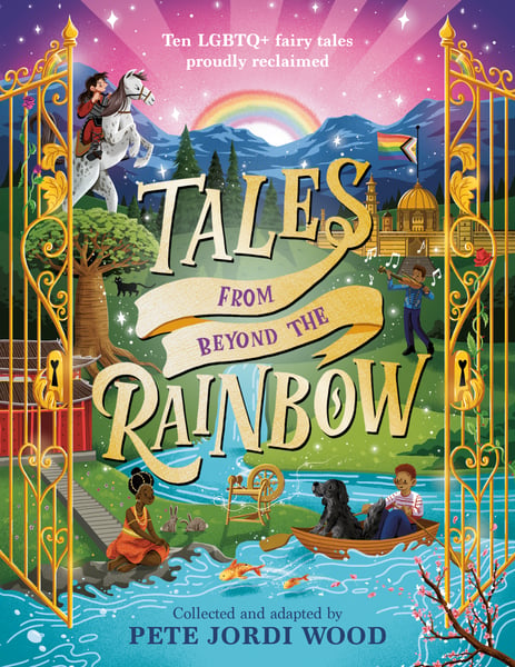 Tales From Beyond The Rainbow: Ten LGBTQ+ Fairy Tales Proudly Reclaimed