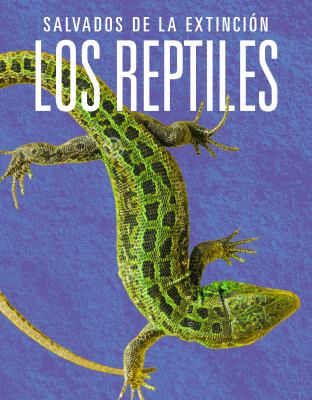 Los Reptiles: Salvados De La Extincion (Reptiles: Back From The Brink)