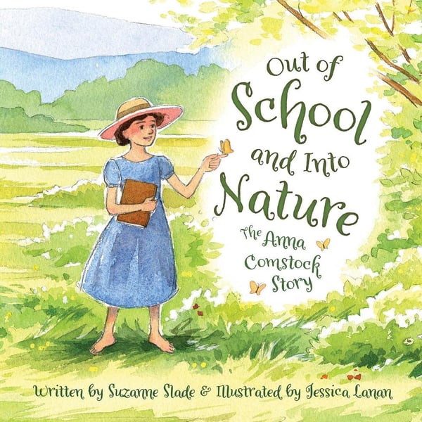 Out Of School And Into Nature: The Story Of Anna Comstock