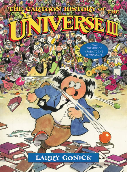 Cartoon History Of The Universe III: From The Rise Of Arabia To The Renaissance, The