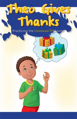 Theo Gives Thanks: Practicing the Unvoiced TH Sound