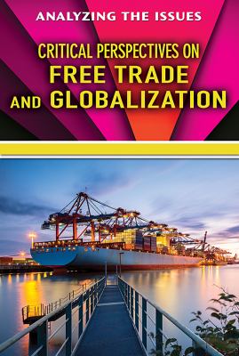 Critical Perspectives On Free Trade And Globalization