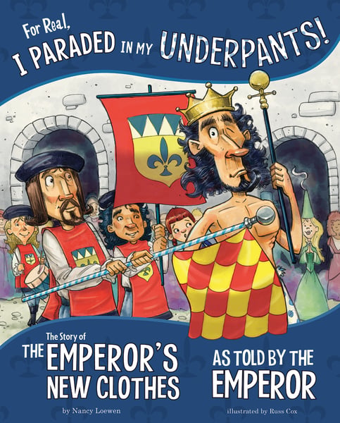 For Real, I Paraded In My Underpants! The Story Of The Emperor'S New Clothes As Told By The Emperor