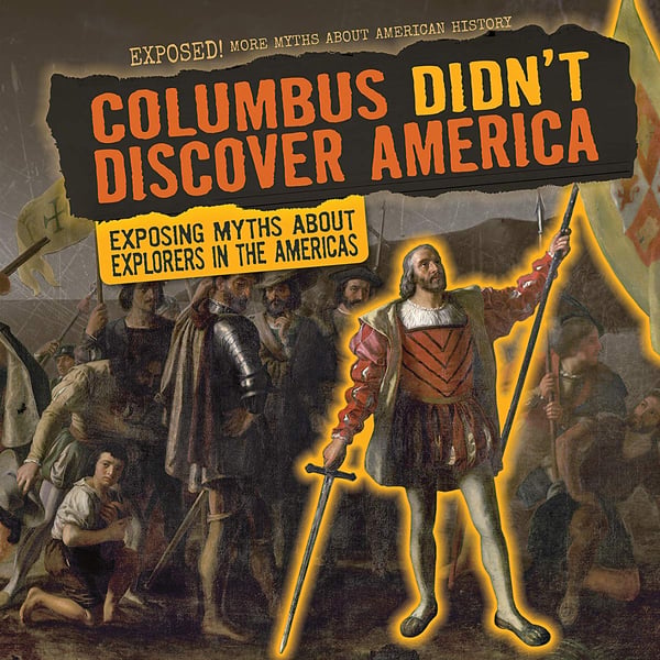 Columbus Didn't Discover America: Exposing Myths About Explorers In The Americas