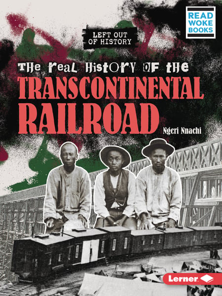 Real History Of The Transcontinental Railroad, The