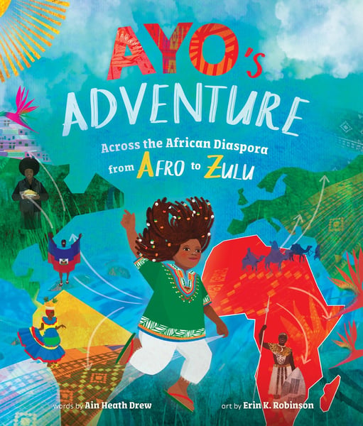 Ayo's Adventure: Across The African Diaspora From Afro To Zulu