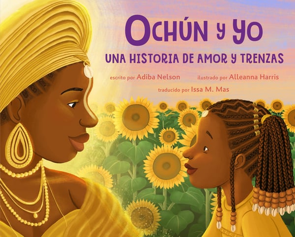Ochun Y Yo: Una Historia De Amor Y Trenzas (Oshun And Me: A Story Of Love And Braids)