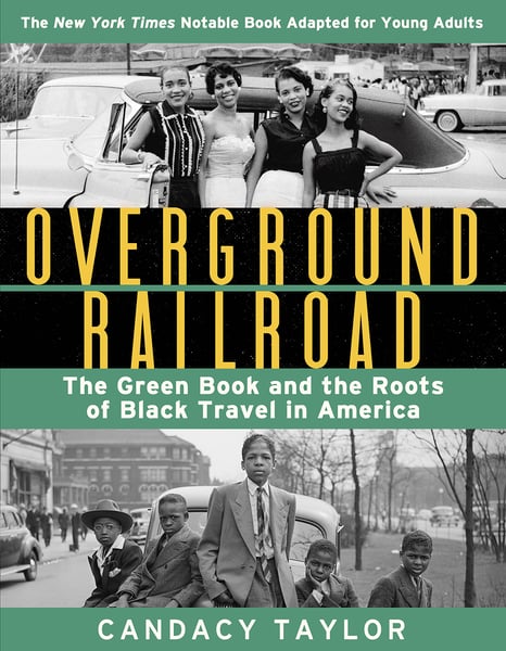 Overground Railroad: The Green Book And The Roots Of Black Travel In America (Young Adult Adaptation)