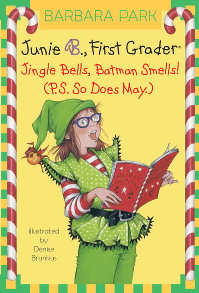 Junie B., First Grader: Jingle Bells, Batman Smells! (P.S. So Does May.)