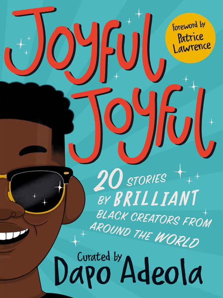 Joyful, Joyful: 20 Stories By BRILLIANT Black Creators Around The World