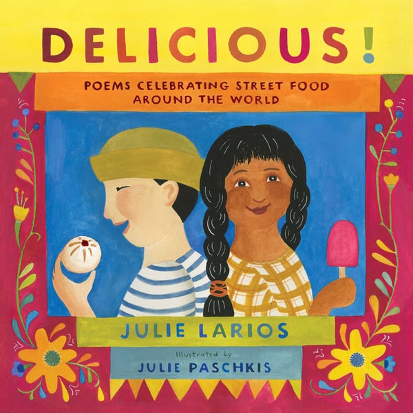 Delicious! Poems Celebrating Street Food Around The World