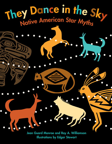 They Dance In The Sky: Native American Star Myths