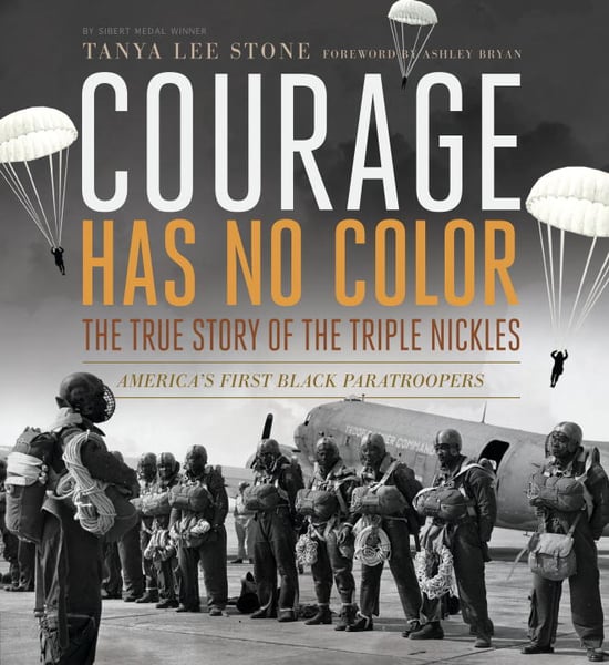 Courage Has No Color: The True Story Of The Triple Nickles, America's First Black Paratroopers