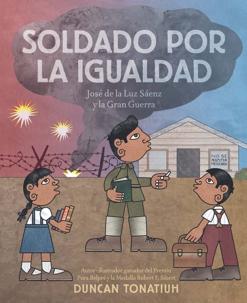 Soldado Por La Igualdad: Jose De La Luz Saenz Y La Gran Guerra (Soldier For Equality: Jose De La Luz Saenz And The Great War)