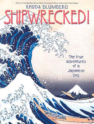 Shipwrecked! The True Adventures Of A Japanese Boy