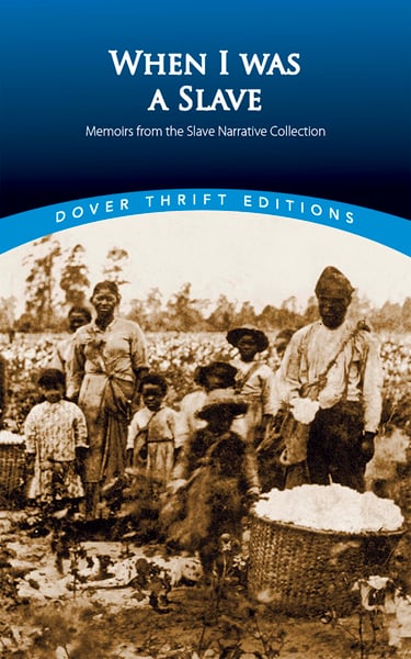 When I Was A Slave: Memoirs From The Slave Narrative Collection