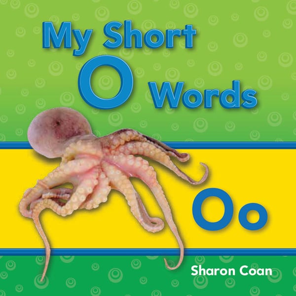 My Short O Words