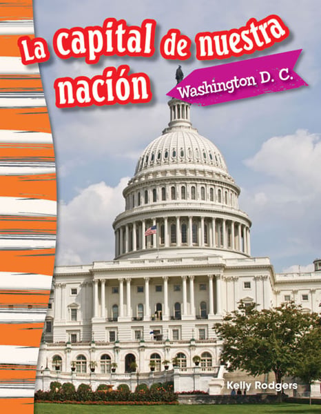 La Capital De Nuestra Nacion: Washington D. C. (Our Nation's Capital: Washington, DC)