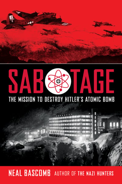 Sabotage: The Mission To Destroy Hitler's Atomic Bomb (Young Readers Edition)
