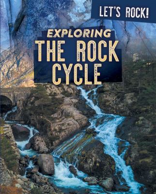 Exploring The Rock Cycle