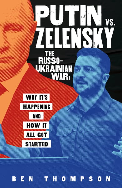Putin Vs. Zelensky: The Russo-Ukrainian War